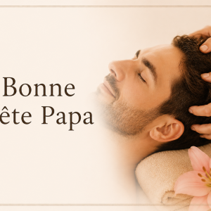 🎀 Le Rituel pour les Papas - Massage 40 Min